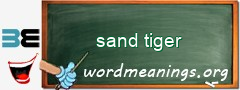 WordMeaning blackboard for sand tiger